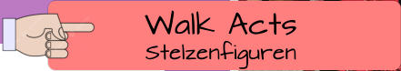 Walk Acts Stelzenfiguren